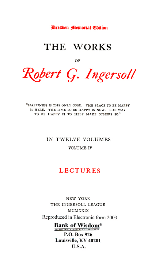 (image for) The Works of Robert G. Ingersoll, Vol. 4 of 13 Vols. - Click Image to Close